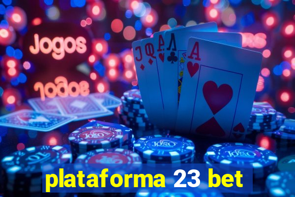 plataforma 23 bet